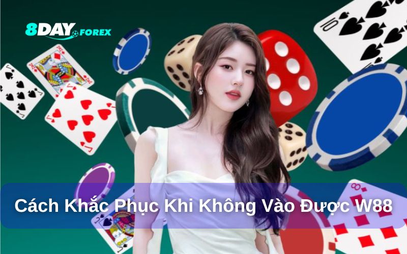 Khắc phục khi không vào được nhà cái W88