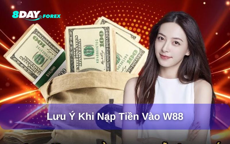 Lưu ý cần biết khi thực hiện gửi tiền chơi game tại W88