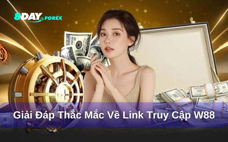 Giải đáp thắc mắc liên quan đến đường link vào W88 không bị chặn